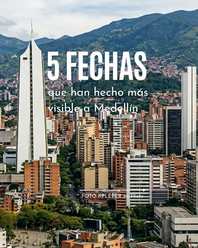 Cinco fechas que le cambiaron <em>la cara a Medellín</em>